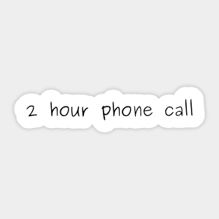 2 hour phone call Sticker